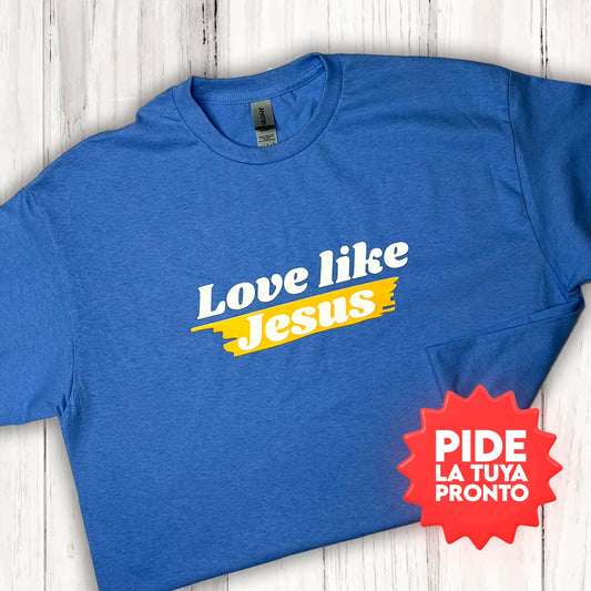 Love like Jesus | T-Shirt #PalabraDeAmor